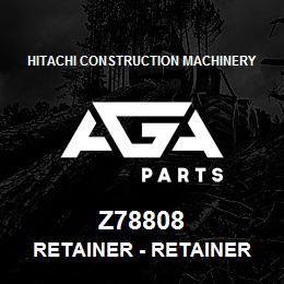 Z78808 Hitachi Construction Machinery Retainer - RETAINER | AGA Parts