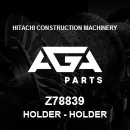 Z78839 Hitachi Construction Machinery Holder - HOLDER | AGA Parts