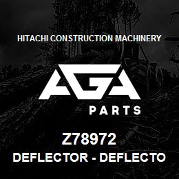 Z78972 Hitachi Construction Machinery Deflector - DEFLECTOR | AGA Parts