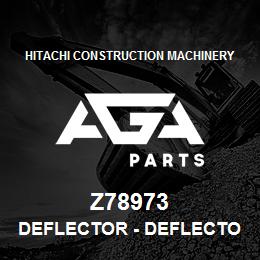 Z78973 Hitachi Construction Machinery Deflector - DEFLECTOR | AGA Parts