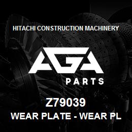 Z79039 Hitachi Construction Machinery Wear Plate - WEAR PLATE | AGA Parts