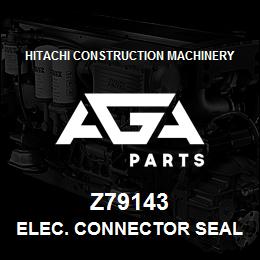 Z79143 Hitachi Construction Machinery ELEC. CONNECTOR SEAL | AGA Parts