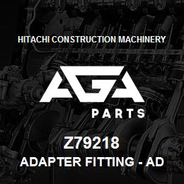 Z79218 Hitachi Construction Machinery Adapter Fitting - ADAPTER | AGA Parts