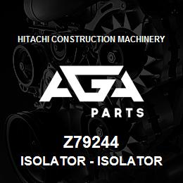 Z79244 Hitachi Construction Machinery Isolator - ISOLATOR | AGA Parts