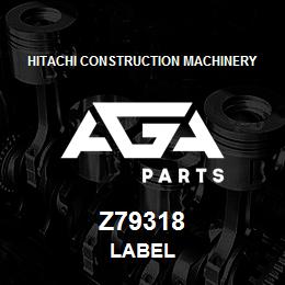 Z79318 Hitachi Construction Machinery LABEL | AGA Parts