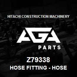 Z79338 Hitachi Construction Machinery Hose Fitting - HOSE FITTING, HOSE FITTING | AGA Parts