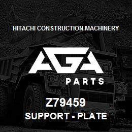 Z79459 Hitachi Construction Machinery Support - PLATE | AGA Parts