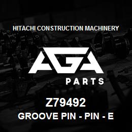 Z79492 Hitachi Construction Machinery Groove Pin - PIN - EXTENSION CYLINDER BOTTOM | AGA Parts