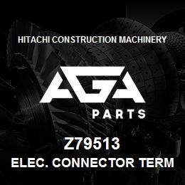 Z79513 Hitachi Construction Machinery Elec. Connector Terminal - ELEC. CONNECTOR TERMINAL | AGA Parts