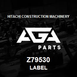 Z79530 Hitachi Construction Machinery LABEL | AGA Parts