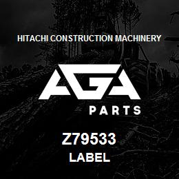 Z79533 Hitachi Construction Machinery LABEL | AGA Parts