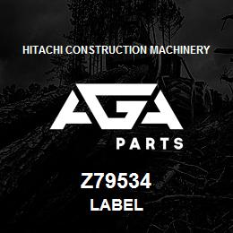 Z79534 Hitachi Construction Machinery LABEL | AGA Parts