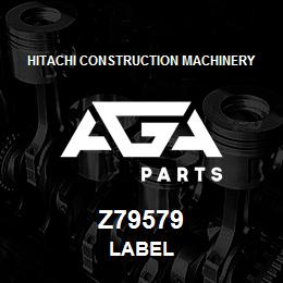 Z79579 Hitachi Construction Machinery LABEL | AGA Parts