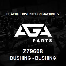 Z79608 Hitachi Construction Machinery Bushing - BUSHING | AGA Parts