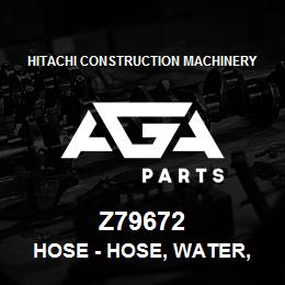 Z79672 Hitachi Construction Machinery Hose - HOSE, WATER, OUTLET | AGA Parts