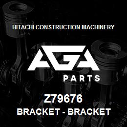 Z79676 Hitachi Construction Machinery Bracket - BRACKET | AGA Parts