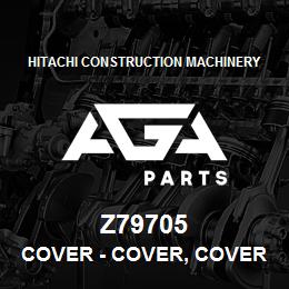 Z79705 Hitachi Construction Machinery Cover - COVER, COVER | AGA Parts