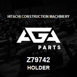 Z79742 Hitachi Construction Machinery HOLDER | AGA Parts