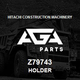 Z79743 Hitachi Construction Machinery HOLDER | AGA Parts