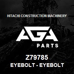 Z79785 Hitachi Construction Machinery Eyebolt - EYEBOLT | AGA Parts