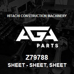 Z79788 Hitachi Construction Machinery Sheet - SHEET, SHEET | AGA Parts