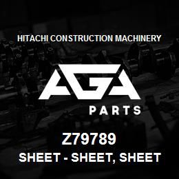 Z79789 Hitachi Construction Machinery Sheet - SHEET, SHEET | AGA Parts