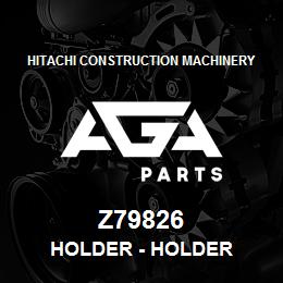 Z79826 Hitachi Construction Machinery Holder - HOLDER | AGA Parts