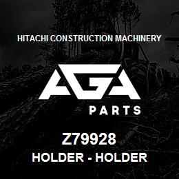 Z79928 Hitachi Construction Machinery Holder - HOLDER | AGA Parts