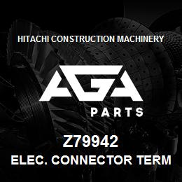 Z79942 Hitachi Construction Machinery Elec. Connector Terminal - ELEC. CONNECTOR TERMINAL | AGA Parts