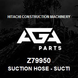 Z79950 Hitachi Construction Machinery Suction Hose - SUCTION HOSE | AGA Parts