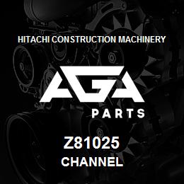 Z81025 Hitachi Construction Machinery CHANNEL | AGA Parts