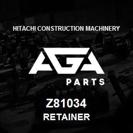 Z81034 Hitachi Construction Machinery RETAINER | AGA Parts