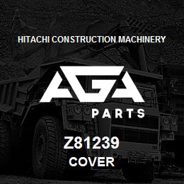 Z81239 Hitachi Construction Machinery COVER | AGA Parts