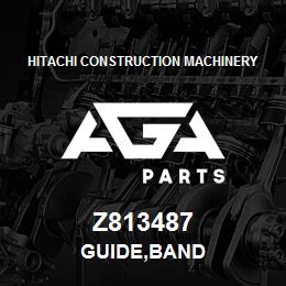 Z813487 Hitachi Construction Machinery GUIDE,BAND | AGA Parts