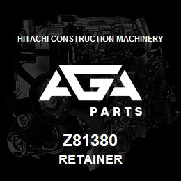 Z81380 Hitachi Construction Machinery RETAINER | AGA Parts