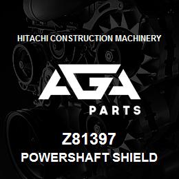 Z81397 Hitachi Construction Machinery POWERSHAFT SHIELD | AGA Parts