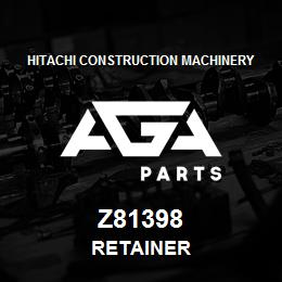 Z81398 Hitachi Construction Machinery RETAINER | AGA Parts