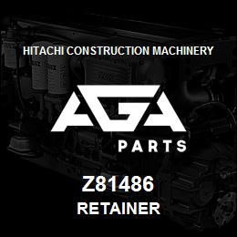 Z81486 Hitachi Construction Machinery RETAINER | AGA Parts