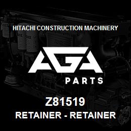 Z81519 Hitachi Construction Machinery Retainer - RETAINER | AGA Parts