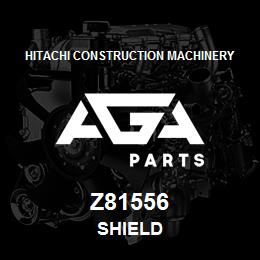 Z81556 Hitachi Construction Machinery SHIELD | AGA Parts