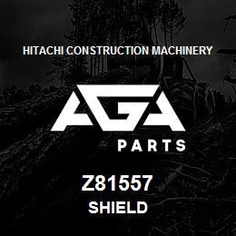 Z81557 Hitachi Construction Machinery SHIELD | AGA Parts