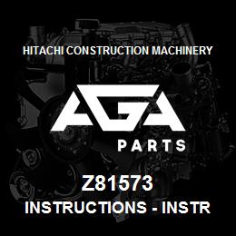 Z81573 Hitachi Construction Machinery Instructions - INSTRUCTIONS | AGA Parts