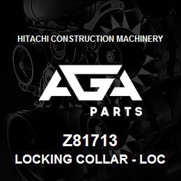 Z81713 Hitachi Construction Machinery Locking Collar - LOCKING COLLAR | AGA Parts