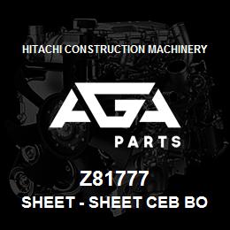 Z81777 Hitachi Construction Machinery Sheet - SHEET CEB BOX RAPE | AGA Parts