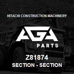 Z81874 Hitachi Construction Machinery Section - SECTION | AGA Parts