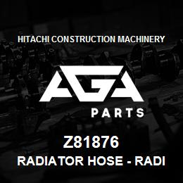 Z81876 Hitachi Construction Machinery Radiator Hose - RADIATOR HOSE | AGA Parts