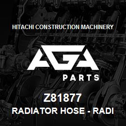 Z81877 Hitachi Construction Machinery Radiator Hose - RADIATOR HOSE | AGA Parts