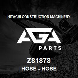 Z81878 Hitachi Construction Machinery Hose - HOSE | AGA Parts