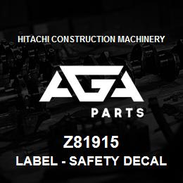 Z81915 Hitachi Construction Machinery Label - SAFETY DECAL TRAINING SEAT | AGA Parts