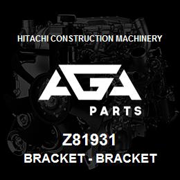 Z81931 Hitachi Construction Machinery Bracket - BRACKET | AGA Parts